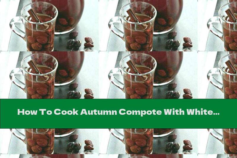 How To Cook Autumn Compote With White Wine And Cinnamon - Recipe