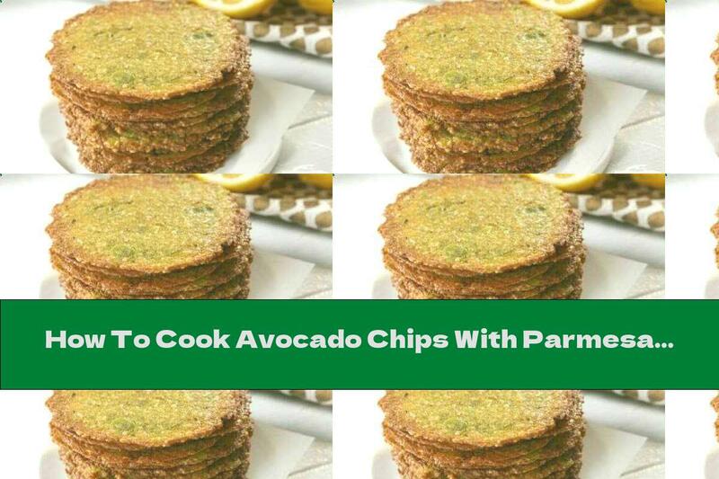 How To Cook Avocado Chips With Parmesan - Recipe