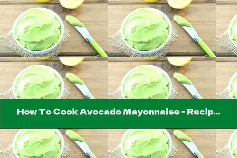 How To Cook Avocado Mayonnaise - Recipe