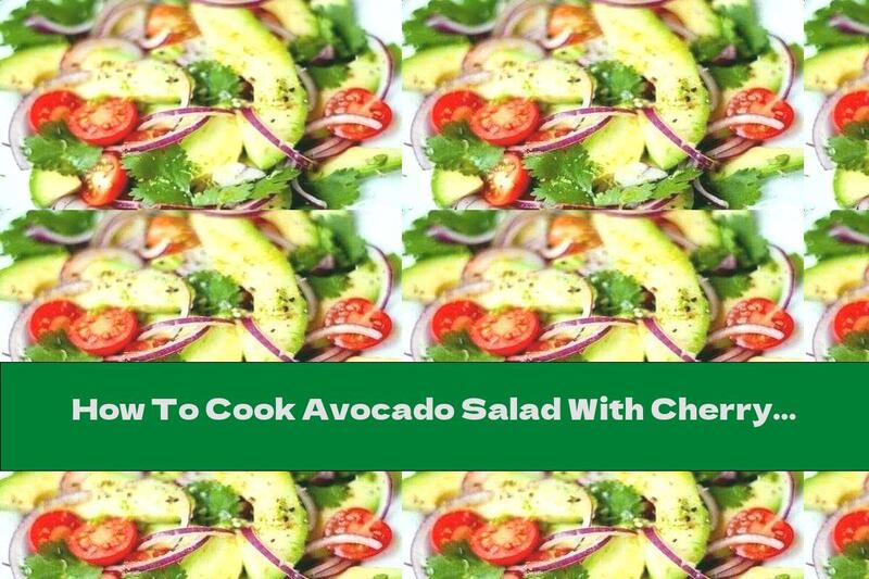 How To Cook Avocado Salad With Cherry Tomatoes And Onions - Recipe
