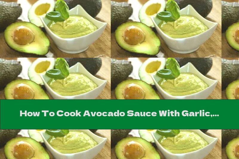 How To Cook Avocado Sauce With Garlic, Mayonnaise And Olives - Recipe