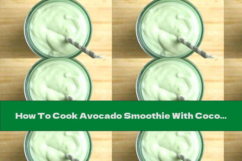 How To Cook Avocado Smoothie With Coconut Milk - Recipe