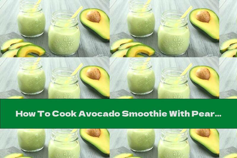 How To Cook Avocado Smoothie With Pears And Parsley - Recipe