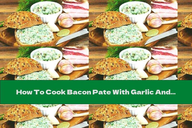 How To Cook Bacon Pate With Garlic And Walnuts - Recipe