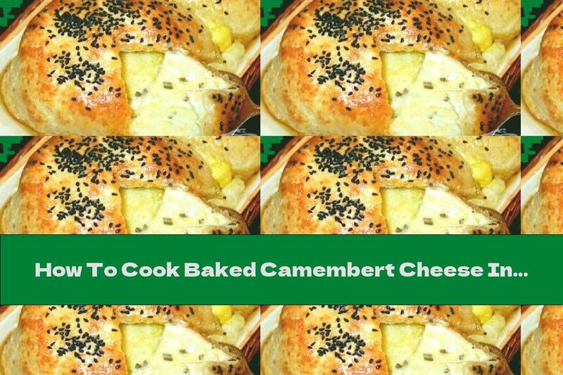 How To Cook Baked Camembert Cheese In Yellow Cheese Dough - Recipe