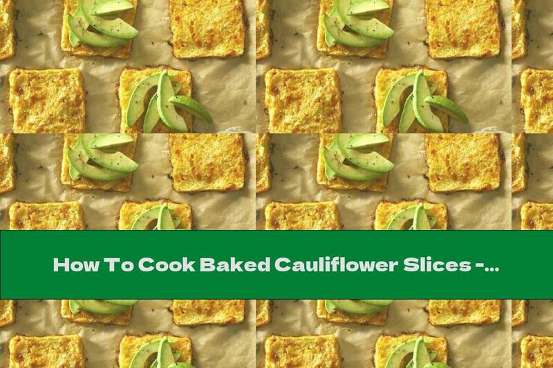 How To Cook Baked Cauliflower Slices - Recipe