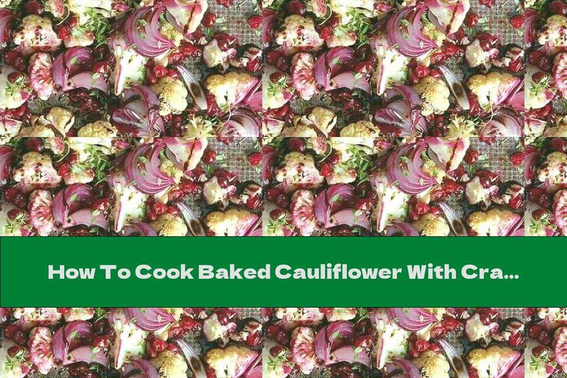 How To Cook Baked Cauliflower With Cranberries And Onions - Recipe