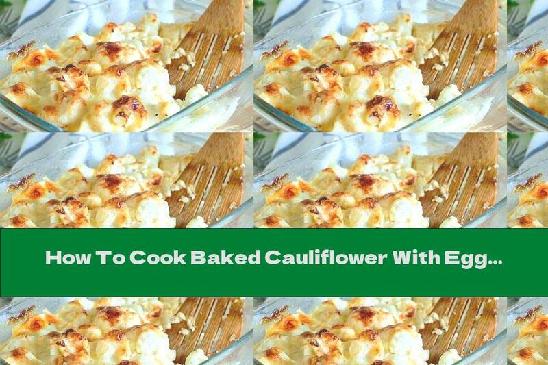 How To Cook Baked Cauliflower With Egg, Cheese And Cream - Recipe