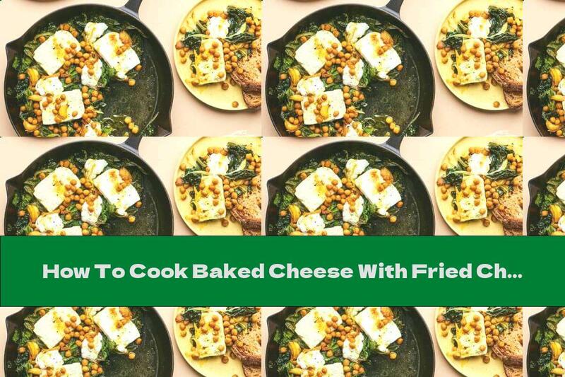 How To Cook Baked Cheese With Fried Chickpeas And Lemon Milk - Recipe