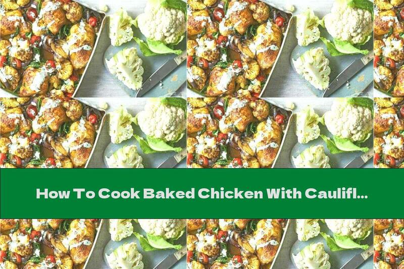 How To Cook Baked Chicken With Cauliflower And Tahini Sauce - Recipe