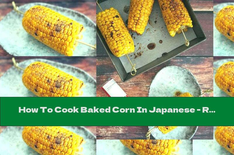 How To Cook Baked Corn In Japanese - Recipe