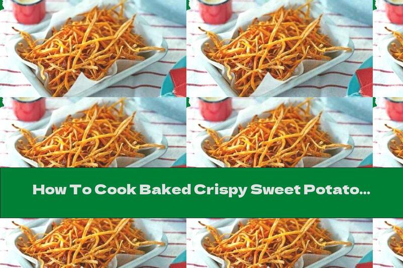 How To Cook Baked Crispy Sweet Potato Sticks - Recipe