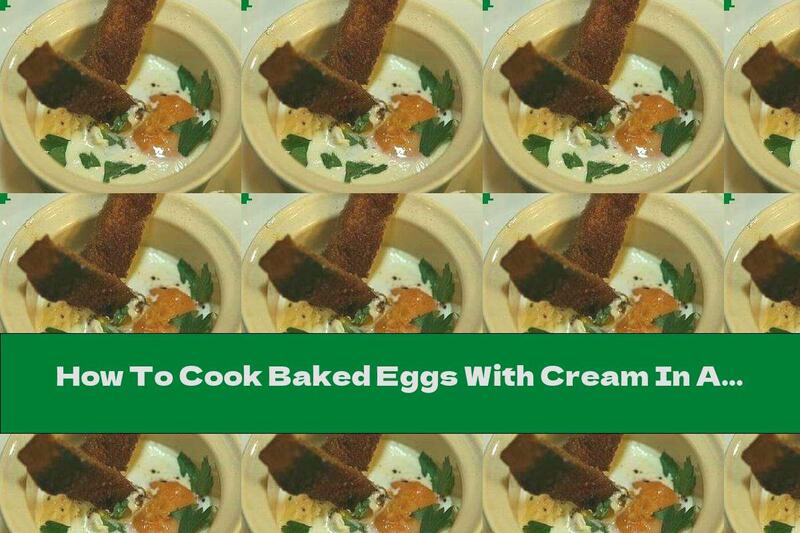 How To Cook Baked Eggs With Cream In A Casserole - Recipe
