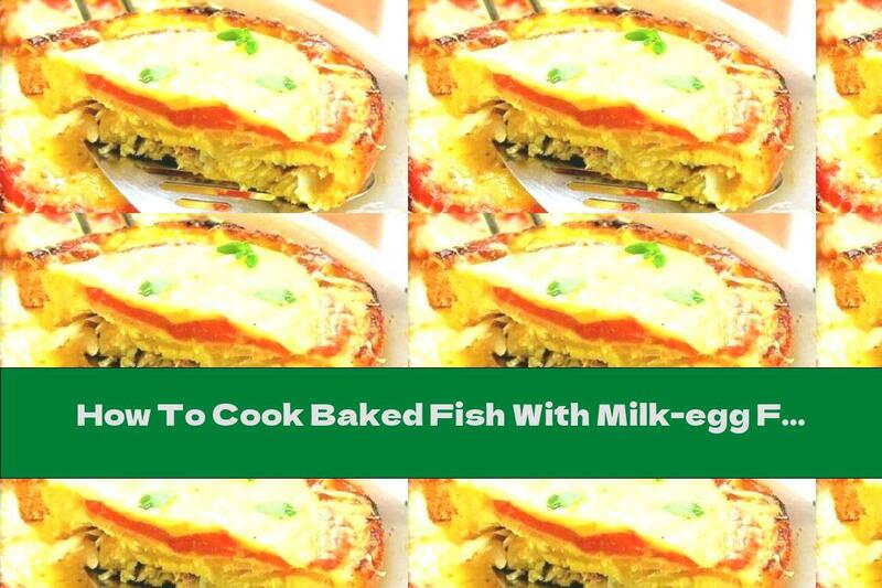 How To Cook Baked Fish With Milk-egg Filling And Yellow Cheese Crust - Recipe