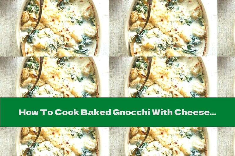 How To Cook Baked Gnocchi With Cheese And Kale - Recipe