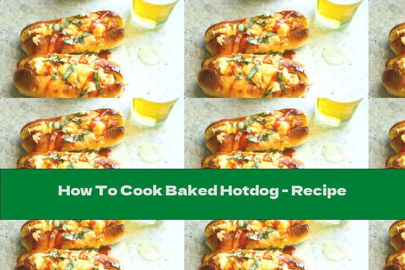 How To Cook Baked Hotdog - Recipe