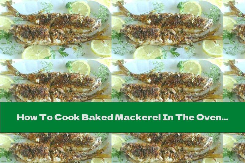 How To Cook Baked Mackerel In The Oven With A Crispy Herbal Crust - Recipe