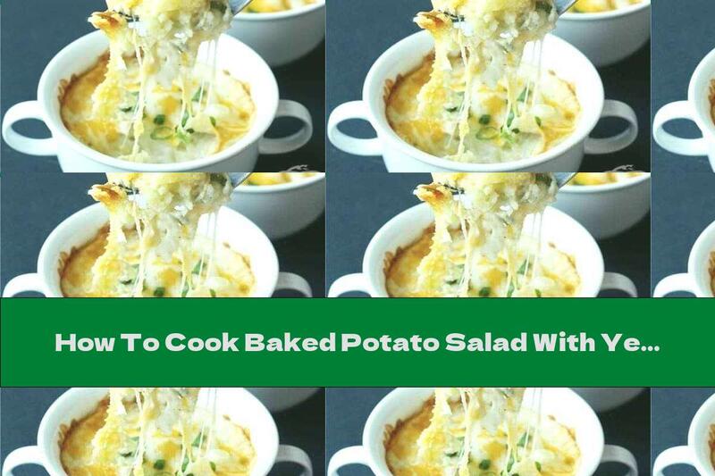 How To Cook Baked Potato Salad With Yellow Cheese - Recipe