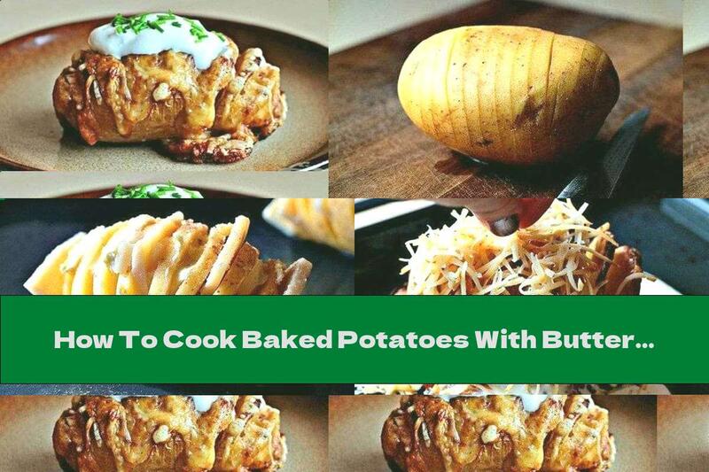 How To Cook Baked Potatoes With Butter And Cheese - Recipe
