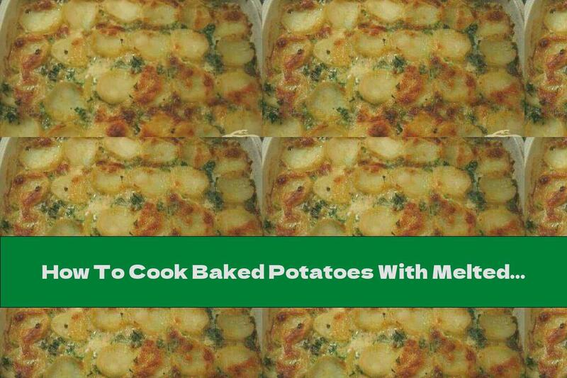 How To Cook Baked Potatoes With Melted Cheese And Cream - Recipe