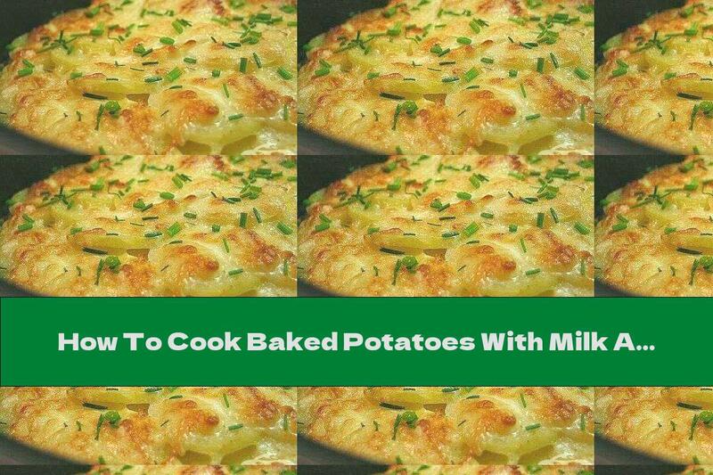 How To Cook Baked Potatoes With Milk And Cheese - Recipe