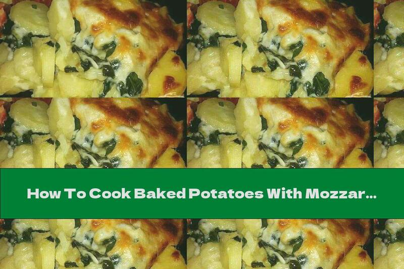 How To Cook Baked Potatoes With Mozzarella, Spinach And Leeks - Recipe