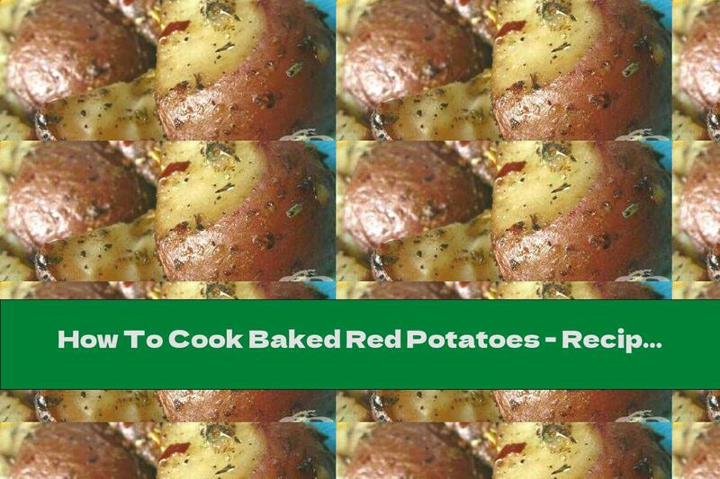 How To Cook Baked Red Potatoes - Recipe