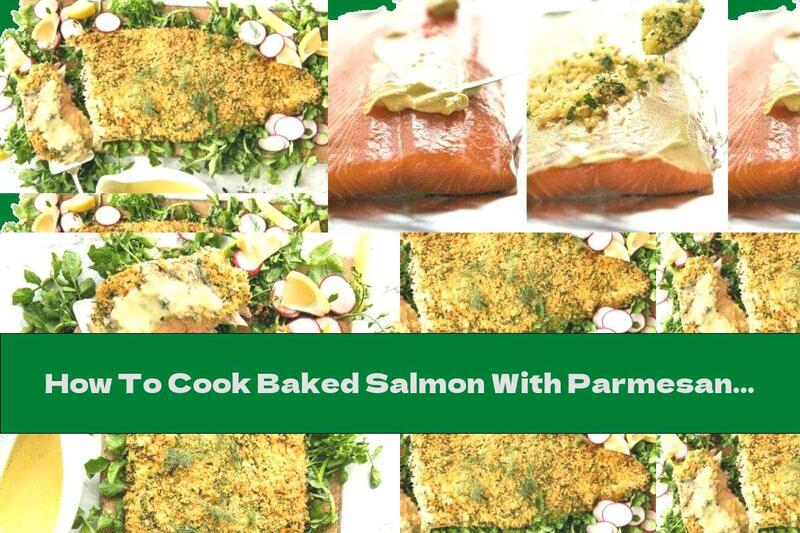 How To Cook Baked Salmon With Parmesan And Lemon-cream Sauce - Recipe