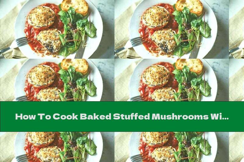 How To Cook Baked Stuffed Mushrooms With Tomato Sauce And Lettuce - Recipe