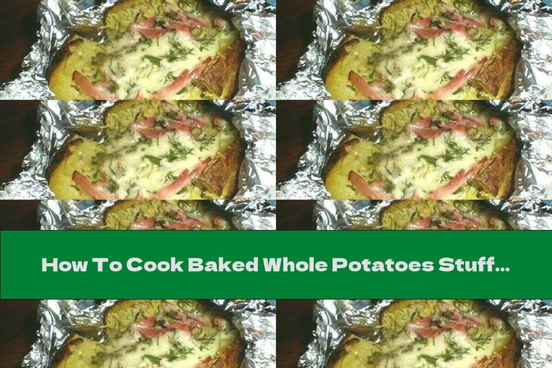 How To Cook Baked Whole Potatoes Stuffed With Ham And Cheese - Recipe