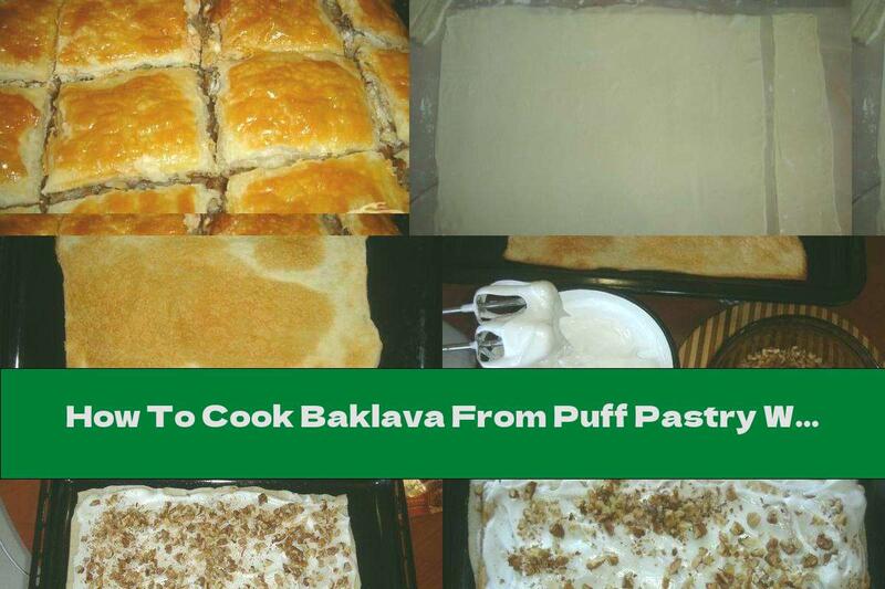 How To Cook Baklava From Puff Pastry With Whipped Cream, Walnuts, Cinnamon And Honey Syrup - Recipe