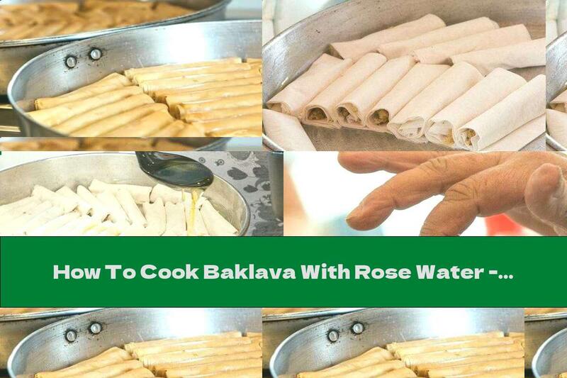 How To Cook Baklava With Rose Water - Recipe