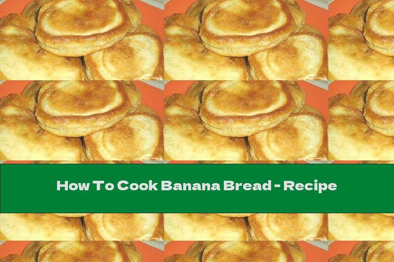How To Cook Banana Bread - Recipe