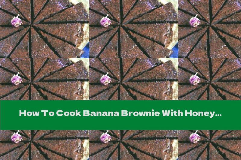 How To Cook Banana Brownie With Honey Without Flour - Recipe