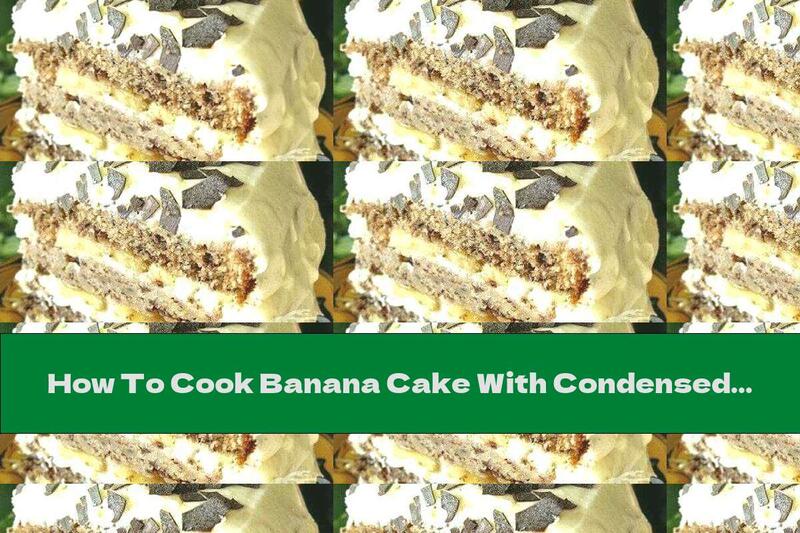 How To Cook Banana Cake With Condensed Milk And Cream - Recipe