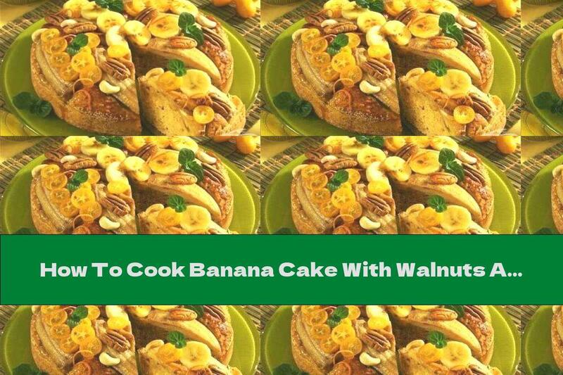 How To Cook Banana Cake With Walnuts And Vanilla - Recipe