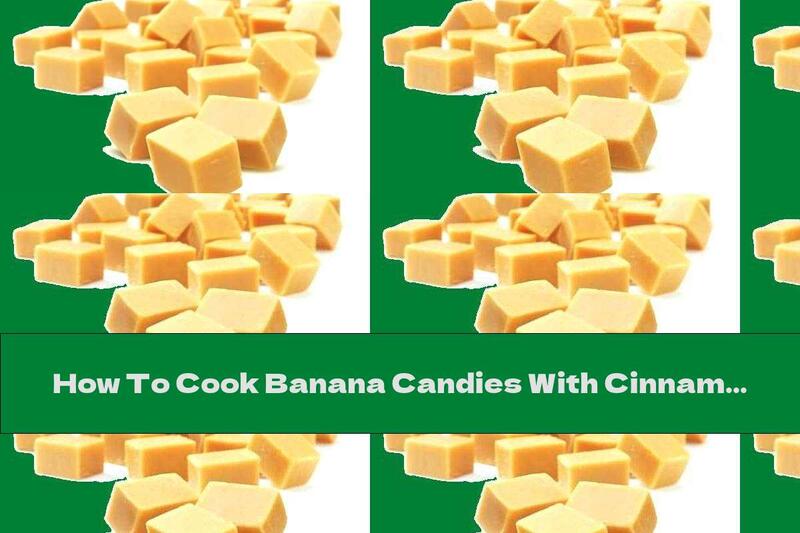 How To Cook Banana Candies With Cinnamon And Cloves - Recipe