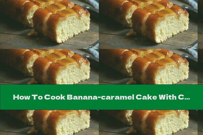 How To Cook Banana-caramel Cake With Cinnamon - Recipe