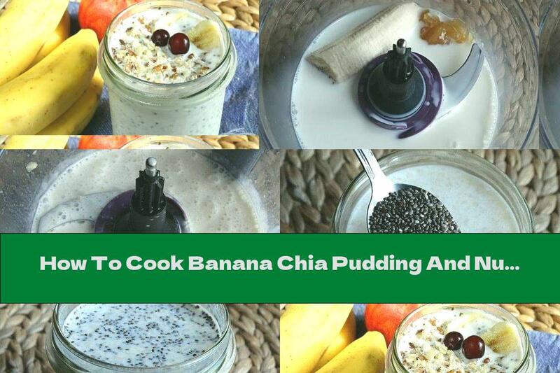 How To Cook Banana Chia Pudding And Nuts - Recipe