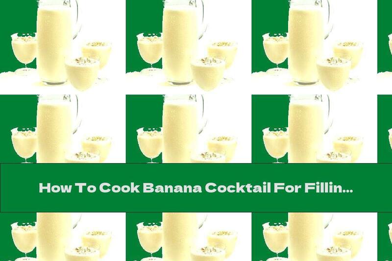 How To Cook Banana Cocktail For Filling With Honey, Walnuts And Cottage Cheese - Recipe
