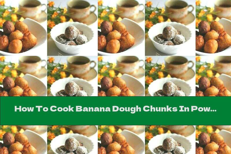 How To Cook Banana Dough Chunks In Powdered Sugar - Recipe