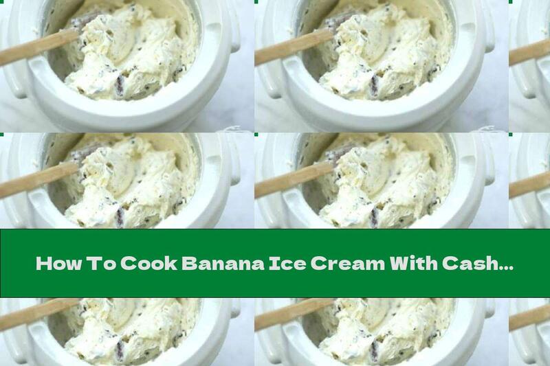 How To Cook Banana Ice Cream With Cashews And Mint - Recipe