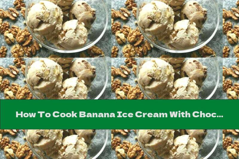 How To Cook Banana Ice Cream With Chocolate And Walnuts - Recipe