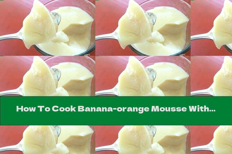 How To Cook Banana-orange Mousse With Semolina - Recipe
