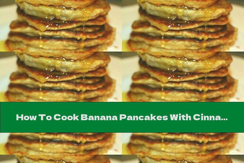 How To Cook Banana Pancakes With Cinnamon And Vanilla - Recipe