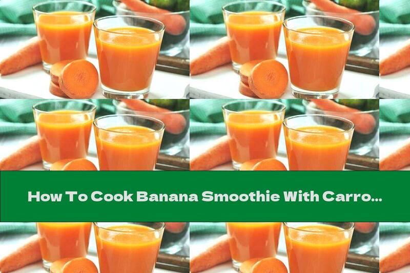 How To Cook Banana Smoothie With Carrots, Oats And Honey - Recipe