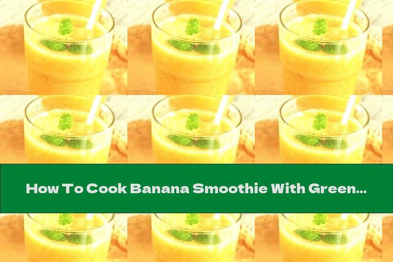 How To Cook Banana Smoothie With Green Tea And Apples - Recipe