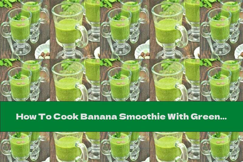 How To Cook Banana Smoothie With Green Tea, Spinach And Oatmeal - Recipe