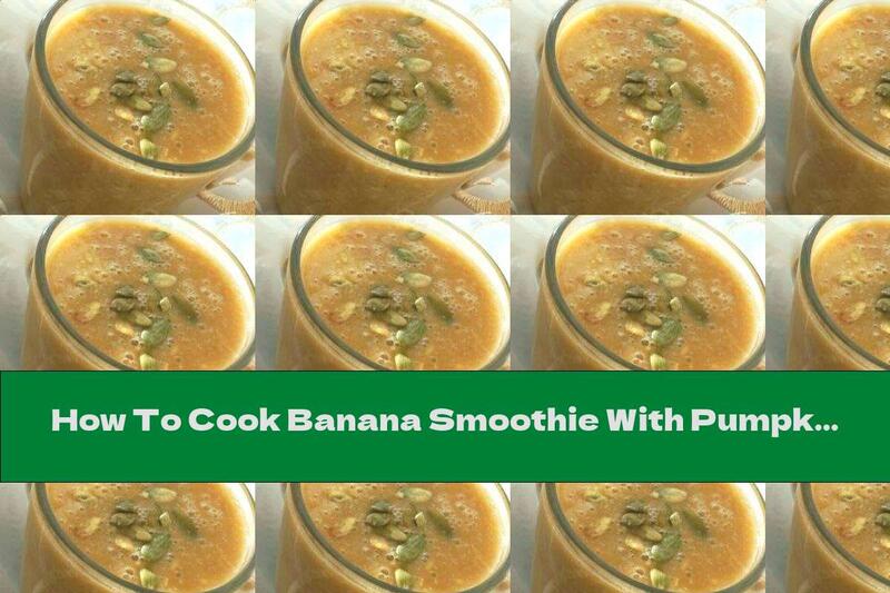 How To Cook Banana Smoothie With Pumpkin Seeds And Oatmeal - Recipe