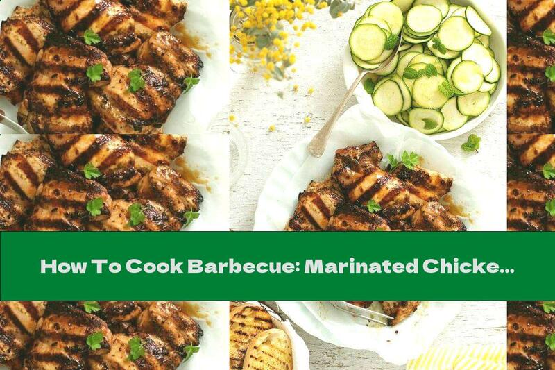 How To Cook Barbecue: Marinated Chicken Steaks With Zucchini Salad - Recipe